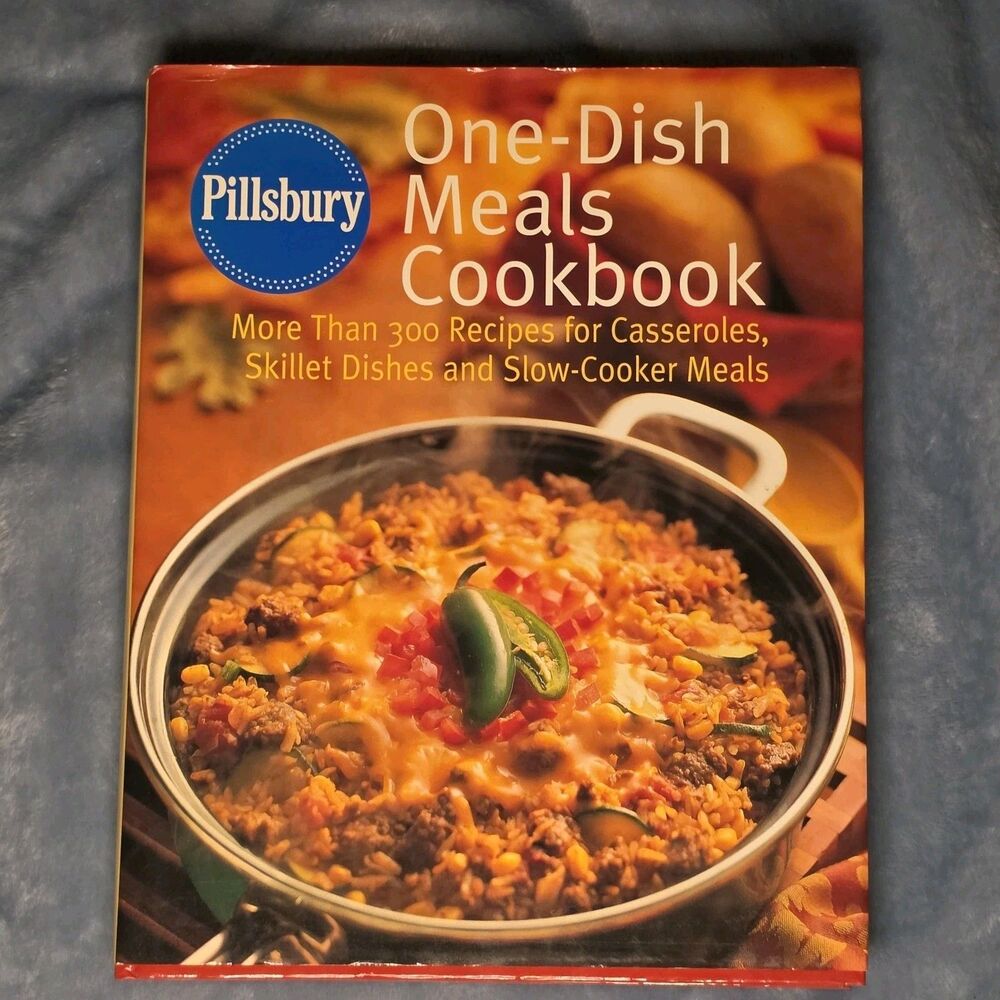 Pillsbury One-Dish Meals Cookbook: 300+ Recipes Casseroles Skillet & Slow-Cooker